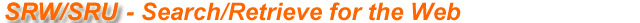SRW - Search/ Retrieve Web Service